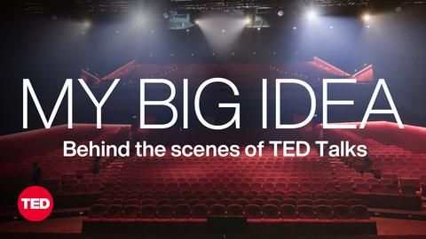 What if you could give a TED Talk? An inside look at “My Big Idea,” an original series from TED | TED